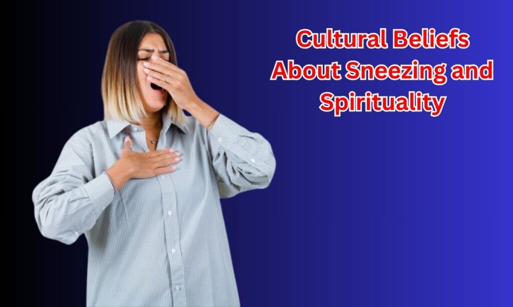 Cultural Beliefs About Sneezing and Spirituality