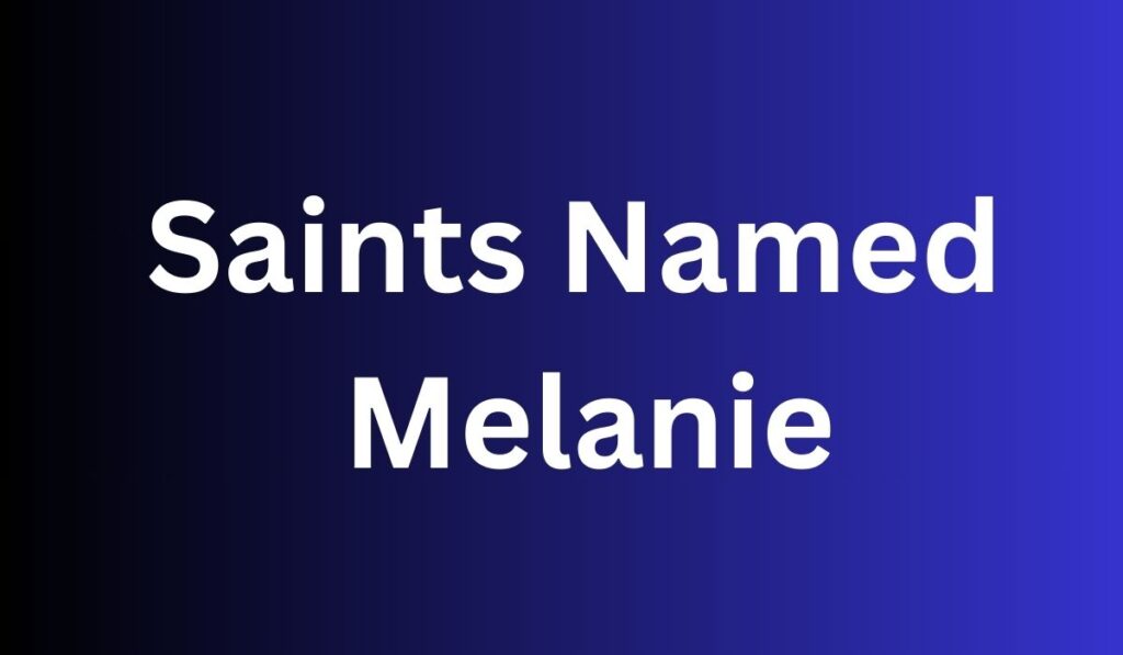 Saints Named Melanie